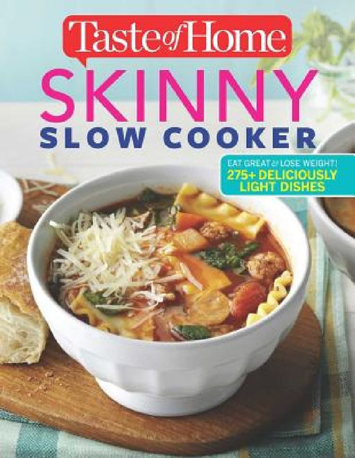 Taste of Home Skinny Slow Cooker: Cook Smart, Eat Smart with 352 Healthy Slow-Cooker Recipes by Taste of Home