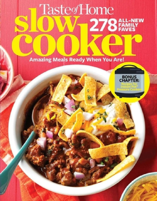 Taste of Home Slow Cooker 3e: 278 All New Family Faves! Amazing Meals Ready When You Are + Instant Pot Bonus Chapter! by Taste of Home