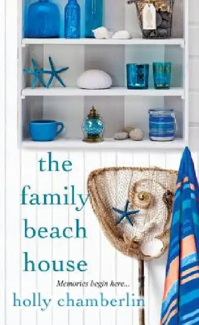 The Family Beach House by Holly Chamberlin