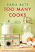 Too Many Cooks by Dana Bate