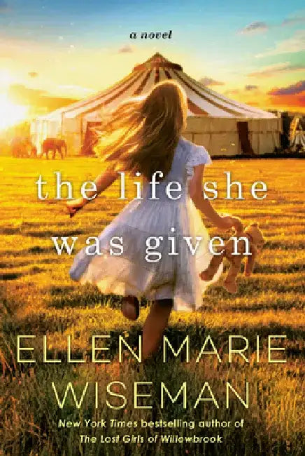 The Life She Was Given by Ellen Marie Wiseman