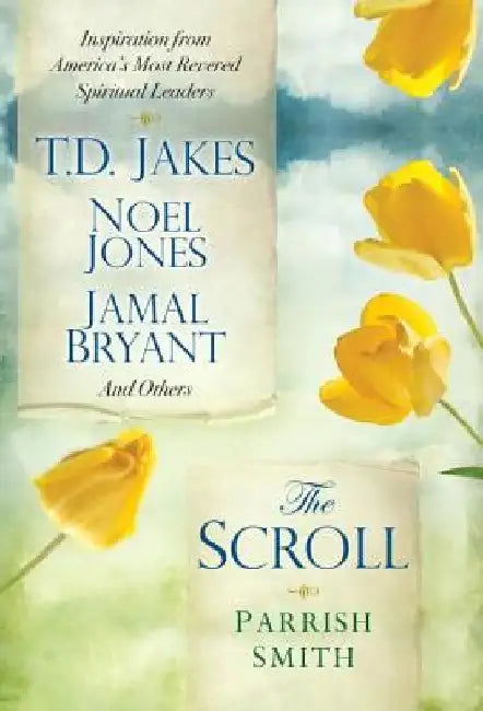The Scroll: Inspiration from America's Most Revered Spiritual Leaders by Parrish Smith