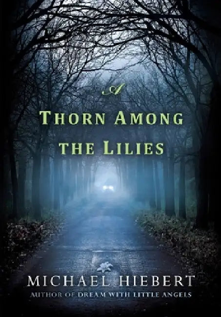 A Thorn Among the Lilies by Michael Hiebert