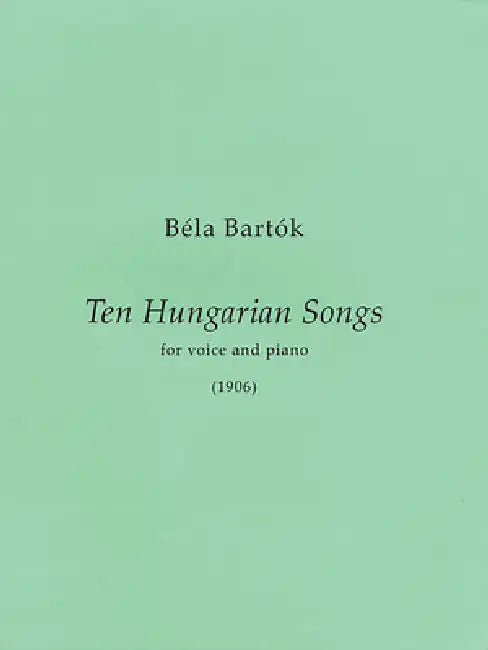 10 Hungarian Songs: First Edition Medium/High Voice and Piano by Bela Bartok