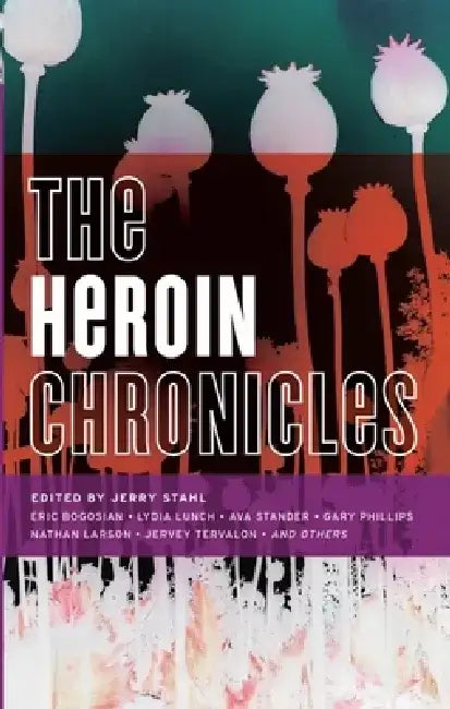 The Heroin Chronicles by Jerry Stahl