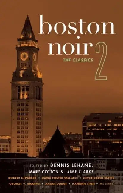 Boston Noir 2: The Classics by Dennis Lehane