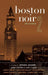 Boston Noir 2: The Classics by Dennis Lehane