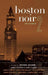 Boston Noir 2: The Classics by Dennis Lehane