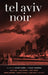 Tel Aviv Noir by Assaf Gavron