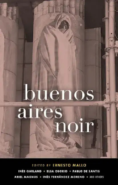 Buenos Aires Noir by Ernesto Mallo