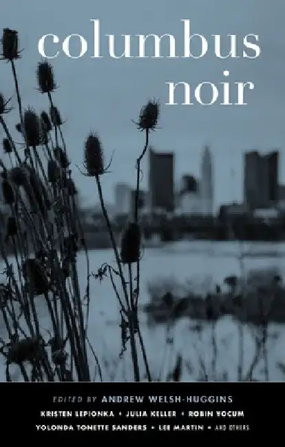 Columbus Noir by Andrew Welsh-Huggins