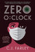 Zero O'Clock by C. J. Farley