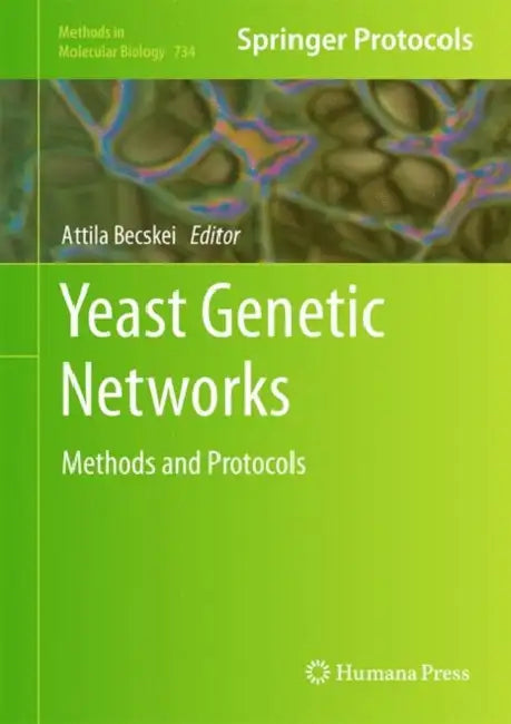 Yeast Genetic Networks: Methods and Protocols by Attila Becskei