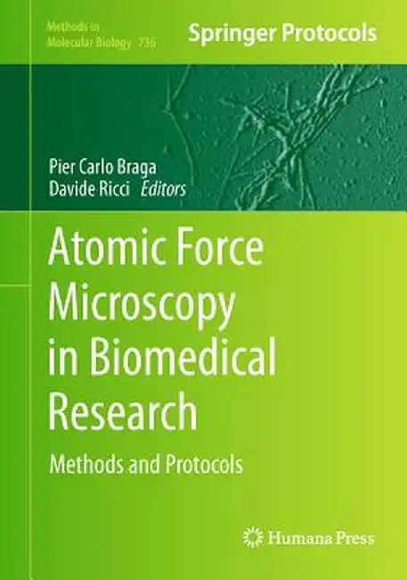 Atomic Force Microscopy in Biomedical Research: Methods and Protocols by Pier Carlo Braga