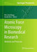 Atomic Force Microscopy in Biomedical Research: Methods and Protocols by Pier Carlo Braga
