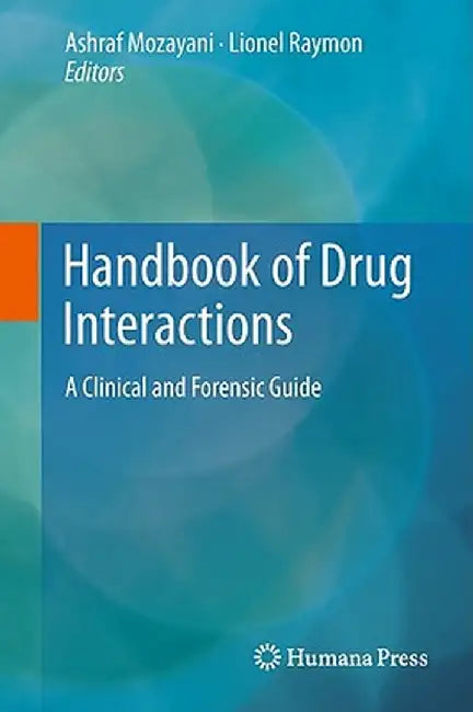 Handbook of Drug Interactions: A Clinical and Forensic Guide by Ashraf Mozayani