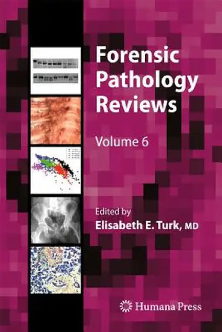 Forensic Pathology Reviews, Volume 6 by Elisabeth E. Turk
