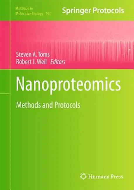 Nanoproteomics: Methods and Protocols by Steven A. Toms