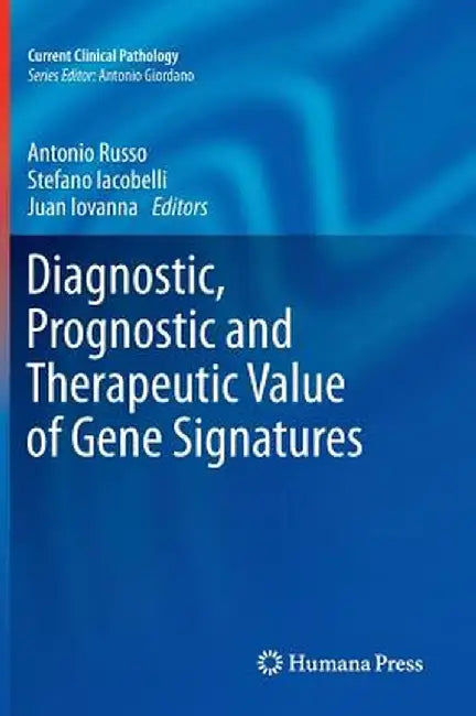Diagnostic, Prognostic and Therapeutic Value of Gene Signatures by Antonio Russo