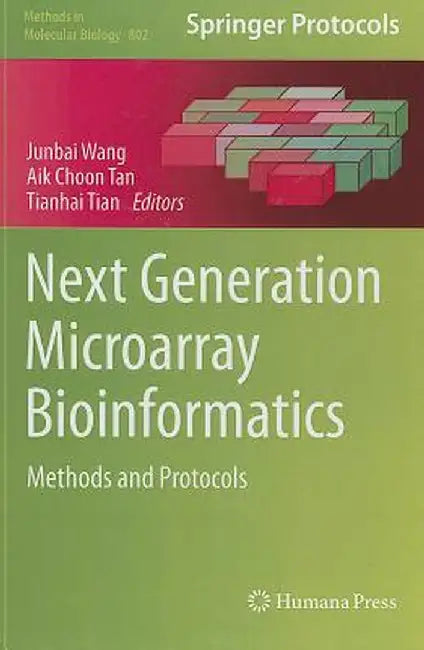 Next Generation Microarray Bioinformatics: Methods and Protocols by Junbai Wang