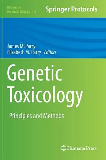 Genetic Toxicology: Principles and Methods by James M. Parry