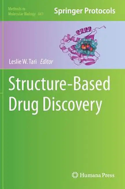 Structure-Based Drug Discovery by Leslie W. Tari