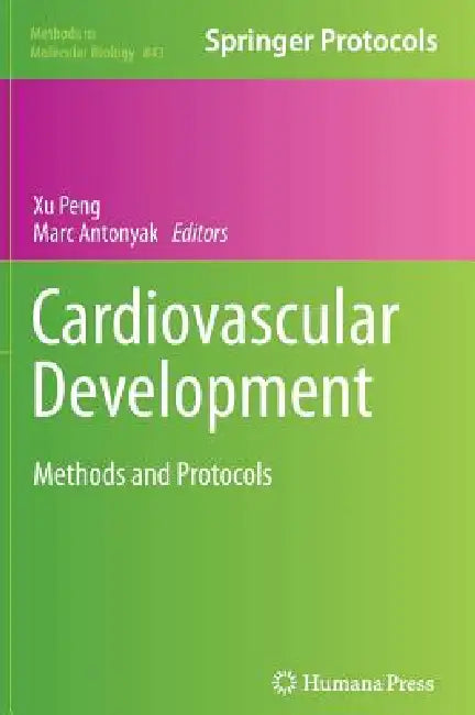 Cardiovascular Development: Methods and Protocols by Xu Peng, Marc Antonyak