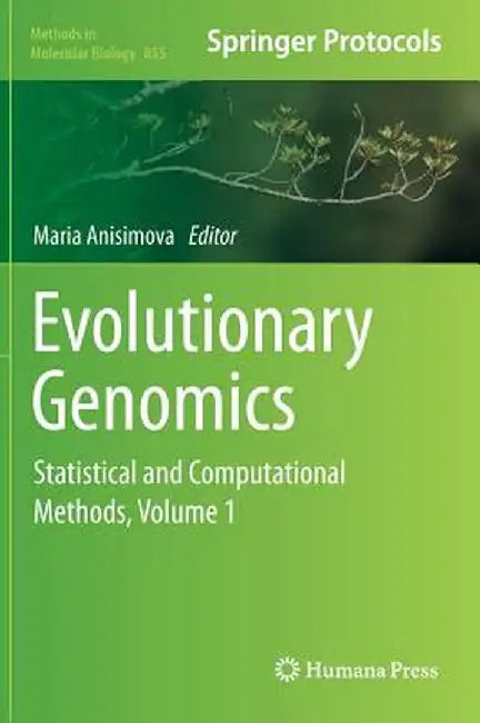 Evolutionary Genomics: Statistical and Computational Methods, Volume 1 by Maria Anisimova