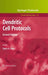 Dendritic Cell Protocols by Shalin H. Naik