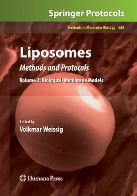 Liposomes: Methods and Protocols, Volume 2: Biological Membrane Models by Volkmar Weissig