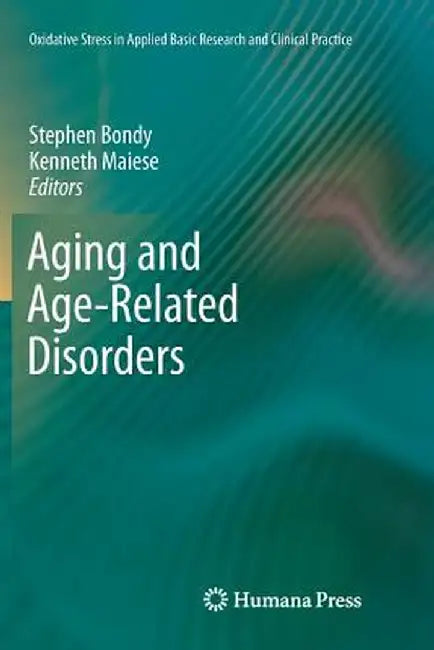 Aging and Age-Related Disorders by Stephen Bondy