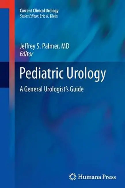 Pediatric Urology: A General Urologist's Guide by Jeffrey S. Palmer