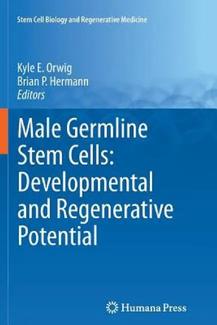 Male Germline Stem Cells: Developmental and Regenerative Potential by Kyle E. Orwig