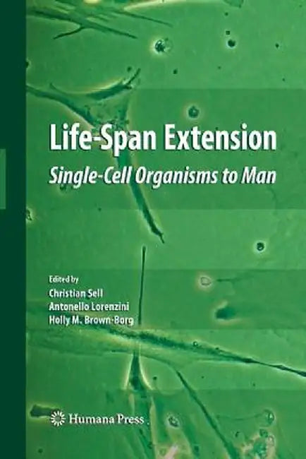 Life-Span Extension: Single-Cell Organisms to Man by Christian Sell