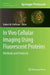 In Vivo Cellular Imaging Using Fluorescent Proteins: Methods and Protocols by Robert Hoffman