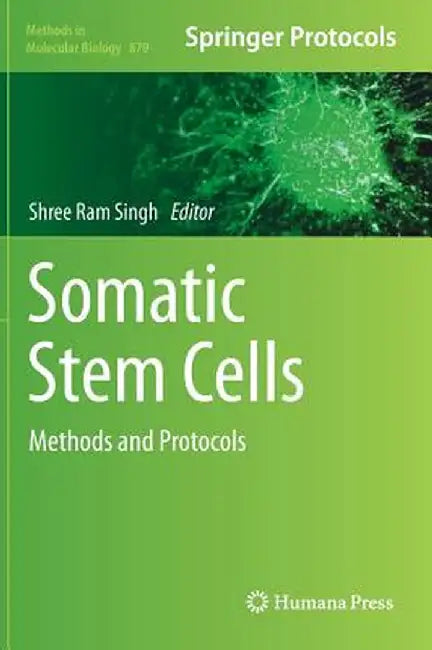 Somatic Stem Cells: Methods and Protocols by Shree RAM Singh