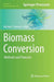 Biomass Conversion: Methods and Protocols by Michael E. Himmel