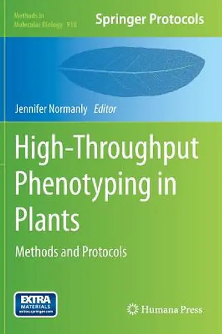 High-Throughput Phenotyping in Plants: Methods and Protocols by Jennifer Normanly