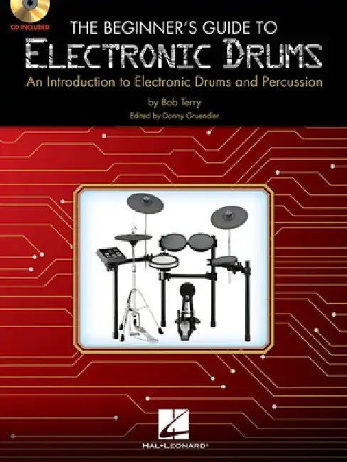 The Beginner's Guide to Electronic Drums: An Introduction to Electronic Drums and Percussion by Bob Terry