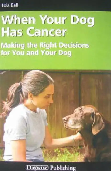 When Your Dog Has Cancer by Lola Ball