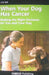 When Your Dog Has Cancer by Lola Ball