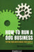 How to Run a Dog Business: Putting Your Career Where Your Heart Is by Veronica Boutelle