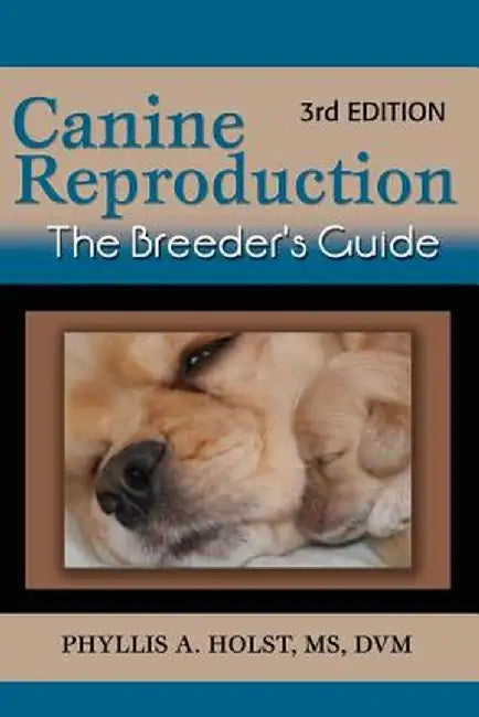 Canine Reproduction: The Breeder S Guide 3Rd