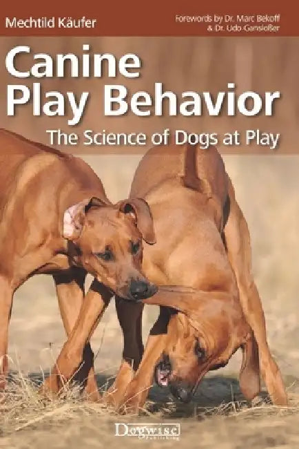 Canine Play Behavior: The Science of Dogs at Play by Mechtild Käufer