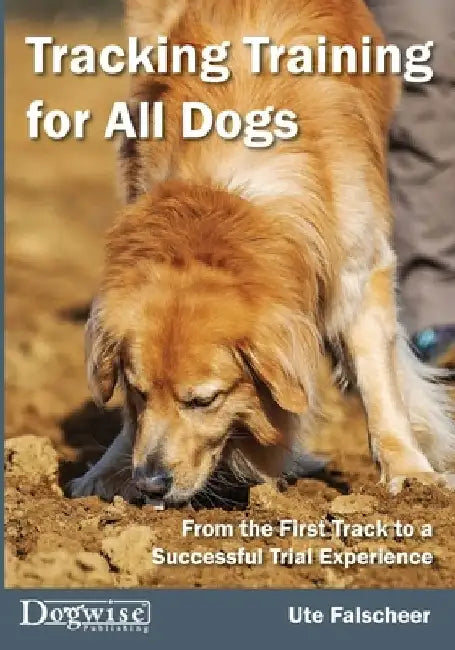 Tracking Training for All Dogs by Ute Falscheer
