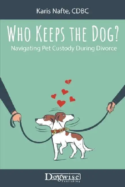 Who Keeps the Dog: Navigating Pet Custody During Divorce by Karis Nafte