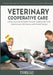 Veterinary Cooperative Care: Enhancing Animal Health Through Collaboration with Veterinarians, Pet Owners, and Animal Trainers by Pat Miller