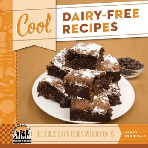 Cool Dairy-Free Recipes: Delicious & Fun Foods Without Dairy: Delicious & Fun Foods Without Dairy by Nancy Tuminelly