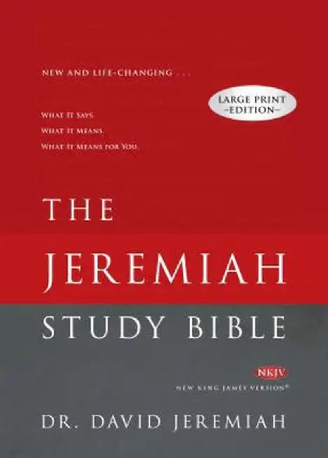Jeremiah Study Bible-NKJV-Large Print: What It Says. What It Means. What It Means for You. by David Jeremiah
