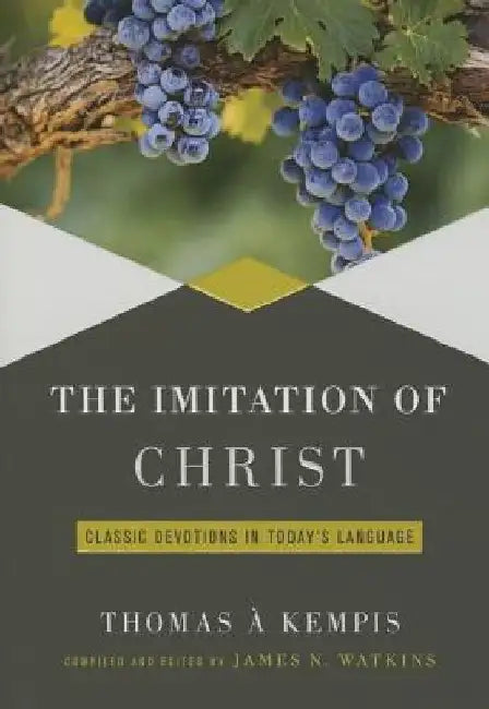 Imitation of Christ: Classic Devotions in Today's Language by James Watkins